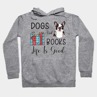 Dogs And Books Life Is Good, Funny Dogs and Books ,dogs lovers Hoodie